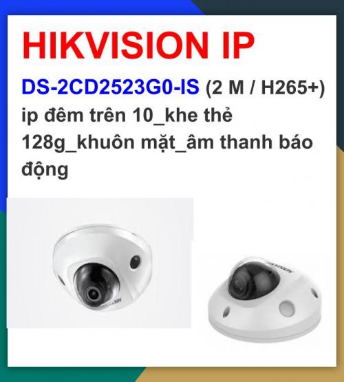 Hikvision camera IP_DS-2CD2523G0-IS (2 M / H265+) ip  đêm trên 10_khe thẻ 128g_khuôn mặt_âm thanh báo động_khuyến mãi tháng 7 giảm thêm 24%