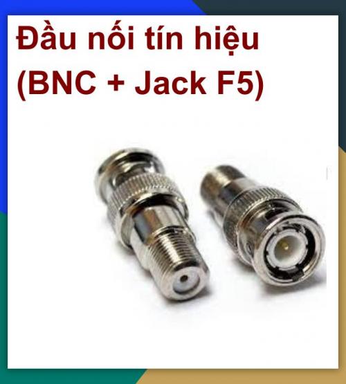 Đầu nối tín hiệu (BNC + Jack F5)_Bao công lắp đặt HCM