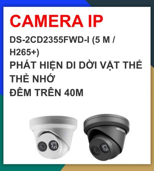 Hikvision camera IP_DS-2CD2355FWD-I (5 M / H265+) ĐẶT HÀNG_khuyến mãi tháng 7 giảm thêm 24%