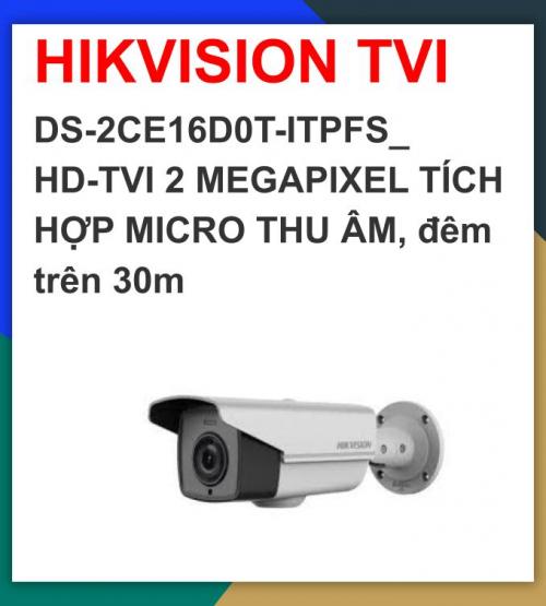Hikvision camera TVI_DS-2CE16D0T-ITPFS_ HD-TVI 2 MEGAPIXEL TÍCH HỢP MICRO THU ÂM, đêm trên 30m_khuyến mãi tháng 7 giảm thêm 24%