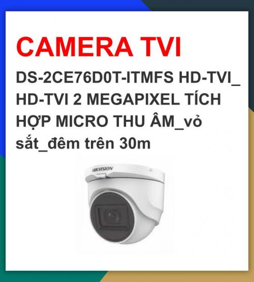 Hikvision camera TVI_DS-2CE76D0T-ITMFS TÍCH HỢP THU ÂM_vỏ sắt_khuyến mãi tháng 7 giảm thêm 24%