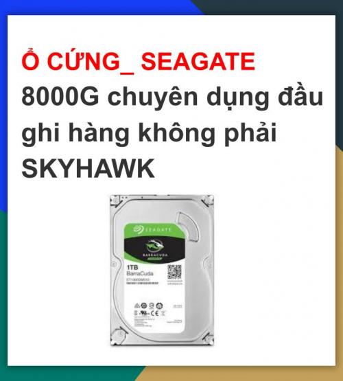 Ổ CỨNG_ SEAGATE  8000G chuyên dụng...
