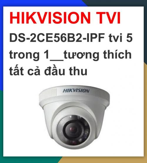 Hikvision camera TVI_DS-2CE56B2-IPF  để trong nhà  5 trong 1_vỏ nhựa_khuyến mãi tháng 7 giảm thêm 24%